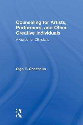 Read Online Counseling for Artists, Performers, and Other Creative Individuals: A Guide for Clinicians - Olga E Gonithellis | PDF