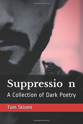 Full Download Suppression: A Collection of Dark Poetry (I Dream Red) - Tom Skiomi file in ePub