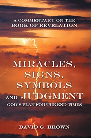 Download Miracles, Signs, Symbols and Judgment God's Plan for the End Times: A Commentary on the Book of Revelation - David G. Brown | ePub