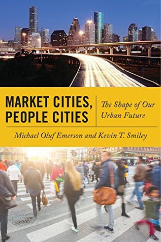 Full Download Market Cities, People Cities: The Shape of Our Urban Future - Michael O. Emerson file in PDF