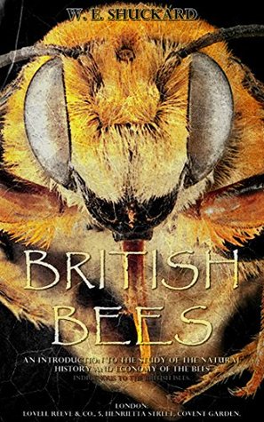 Full Download British Bees (Illustrations): An Introduction into the Studies of the Natural History and Economy of the Bees Indigenous to the British Isles - William Edward Shuckard file in ePub