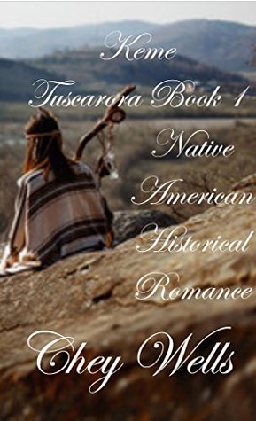 Read Keme: Native American Historical Romance (Tuscarora Book 1) - Chey Wells file in PDF
