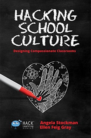 Read Hacking School Culture: Designing Compassionate Classrooms (Hack Learning Series Book 19) - Angela Stockman | ePub