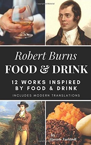 Read Robert Burns - Food & Drink: 12 Works Inspired By Food & Drink (Enjoying Robert Burns) - Alastair Turnbull | PDF