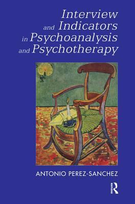 Read Online Interview and Indicators in Psychoanalysis and Psychotherapy - Antonio Perez-Sanchez | PDF