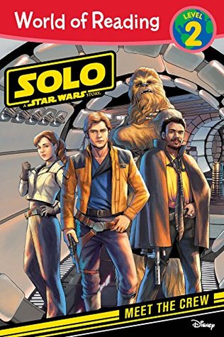 Read Online World of Reading: Solo: A Star Wars Story: Meet the Crew: Level 2 (Solo: A Star Wars Story: World of Reading, Level 2) - Lucasfilm Press | PDF