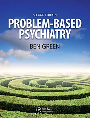 Read Online Problem Based Psychiatry: Volume 3, Treatment - Ben Green | ePub