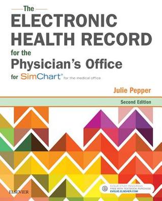 Read Online The Electronic Health Record for the Physician's Office: For Simchart for the Medical Office - E-Book - Julie Pepper file in PDF