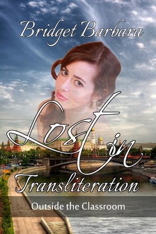 Read Online Lost in Transliteration: Outside the Classroom (Russian Travel, an American Girl in Russia Book 6) - Bridget Barbara file in ePub