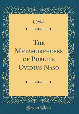 Read The Metamorphoses of Publius Ovidius Naso (Classic Reprint) - Ovid file in ePub