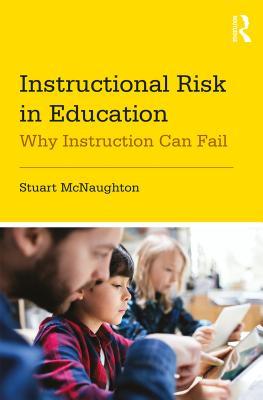 Read Online Instructional Risk in Education: Why Instruction Can Fail - S. McNaughton | PDF