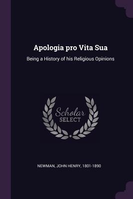 Download Apologia Pro Vita Sua: Being a History of His Religious Opinions - John Henry Cardinal Newman file in PDF