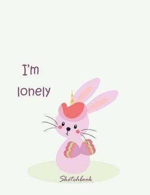 Read Online I'm Lonely Sketchbook: Cute Rabbit on Grey Cover (8.5 X 11) Inches 110 Pages, Blank Unlined Paper for Sketching, Drawing, Whiting, Journaling & Doodling -  file in PDF
