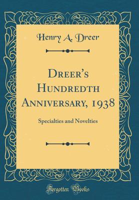 Read Dreer's Hundredth Anniversary, 1938: Specialties and Novelties (Classic Reprint) - Henry A. Dreer | ePub