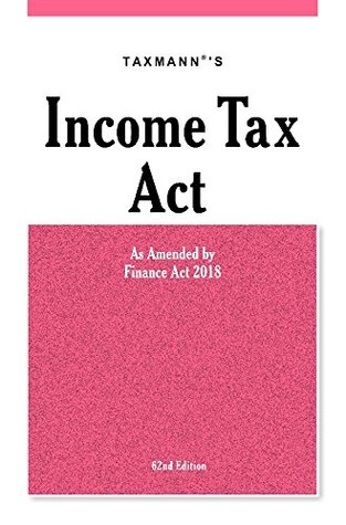 Full Download Income Tax Act-As Amended by Finance Act 2018(62nd Edition 2018) - Taxmann file in PDF