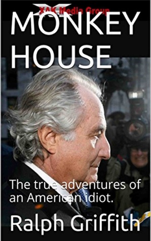 Read Monkey House Ralph Griffith and Bernie Madoff - Ralph Griffith file in ePub
