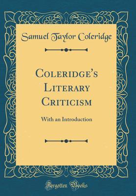 Download Coleridge's Literary Criticism: With an Introduction (Classic Reprint) - Samuel Taylor Coleridge | PDF