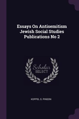 Read Essays on Antisemitism Jewish Social Studies Publications No 2 - Koppel S Pinson file in PDF