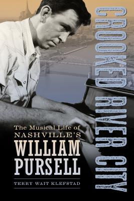 Download Crooked River City: The Musical Life of Nashville's William Pursell - Terry Wait Klefstad | ePub