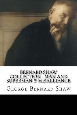 Read Bernard Shaw Collection - Man and Superman & Misalliance - George Bernard Shaw file in ePub