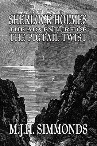 Full Download Sherlock Holmes and The Adventure of The Pigtail Twist - M.J.H. Simmonds | PDF