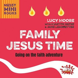 Download Family Jesus Time: Going on the faith adventure - Lucy Moore file in PDF