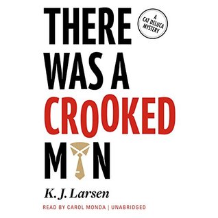 Read Online There Was a Crooked Man: A Cat DeLuca Mystery - K.J. Larsen | ePub
