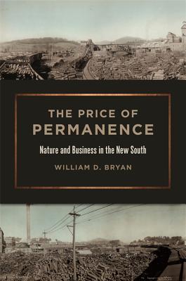 Download The Price of Permanence: Nature and Business in the New South - William D. Bryan file in PDF