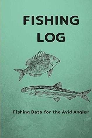 Download Fishing Log: Fishing Data for the Avid Angler - Jennifer Boyte file in PDF