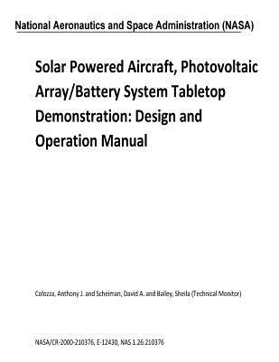 Read Solar Powered Aircraft, Photovoltaic Array/Battery System Tabletop Demonstration: Design and Operation Manual - NASA file in PDF