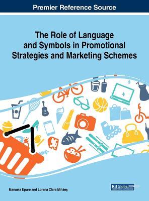 Read Online The Role of Language and Symbols in Promotional Strategies and Marketing Schemes - Manuela Epure file in ePub