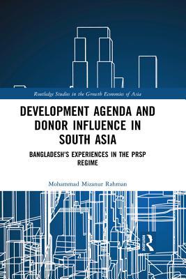 Download Development Agenda and Donor Influence in South Asia: Bangladesh's Experiences in the Prsp Regime - Mohammad Mizanur Rahman | ePub