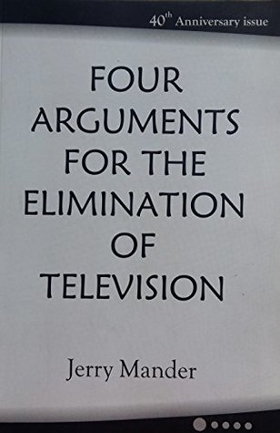 Full Download Four Arguments For The Elimination Of Television - Jerry Mander | ePub