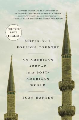 Download Notes on a Foreign Country: An American Abroad in a Post-American World - Suzy Hansen | ePub