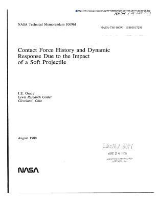 Read Online Contact Force History and Dynamic Response Due to the Impact of a Soft Projectile - National Aeronautics and Space Administration file in PDF