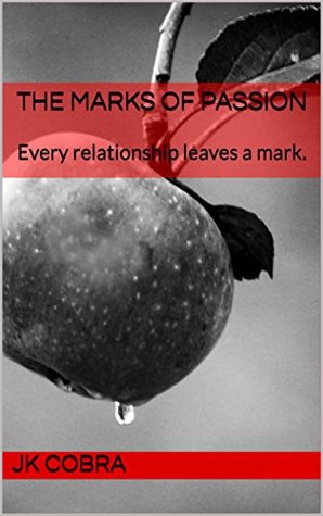 Full Download The Marks of Passion: Every relationship leaves a mark. (Paranormal Bonds Book 1) - J.K. Cobra | PDF