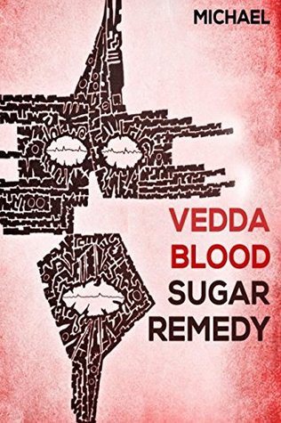 Full Download Vedda Blood Sugar Remedy: An Amazing Solution of the Vedda to Treat Your Diabetes - MR Michael | ePub