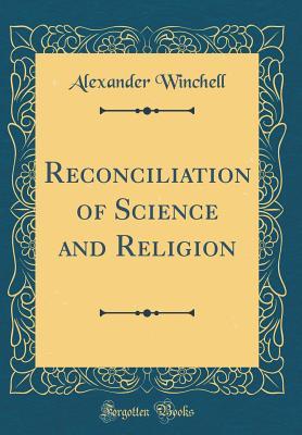 Download Reconciliation of Science and Religion (Classic Reprint) - Alexander Winchell file in ePub