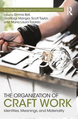 Download The Organization of Craft Work: Identities, Meanings, and Materiality - Emma Bell file in PDF