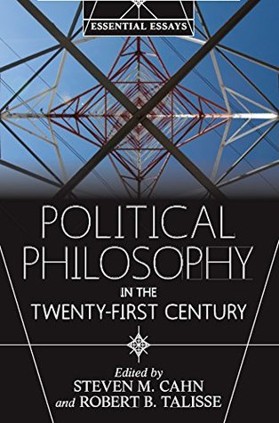 Full Download Political Philosophy in the Twenty-First Century: Essential Essays - Steven M. Cahn file in PDF