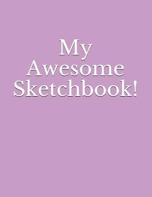 Read Online My Awesome Sketchbook: (a Sketchbook for the Kid(s) in Your Life) - Rin Nakayama | ePub