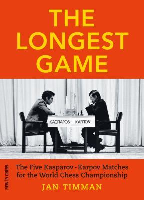 Read Online The Longest Game: The Five Kasparov-Karpov Matches for the World Chess Championship - Jan Timman | ePub
