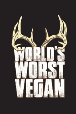 Read World's Worst Vegan: Funny Deer Hunting Season Journal for Men: Blank Lined Notebook - Outdoor Chase Journals file in ePub