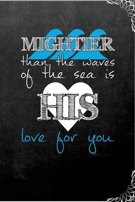Read Online Mightier Than the Waves of the Sea Is His Love for You: Journal for Prayer or Sermon Notes. Bible Study Diary -  | ePub
