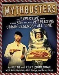 Read Online Mythbusters: The Explosive Truth Behind 30 of the Most Perplexing Urban Legends of All Time - Keith Zimmerman file in PDF
