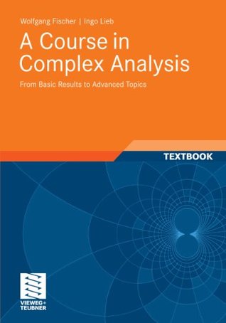 Download A Course in Complex Analysis: From Basic Results to Advanced Topics - Wolfgang Fischer file in PDF