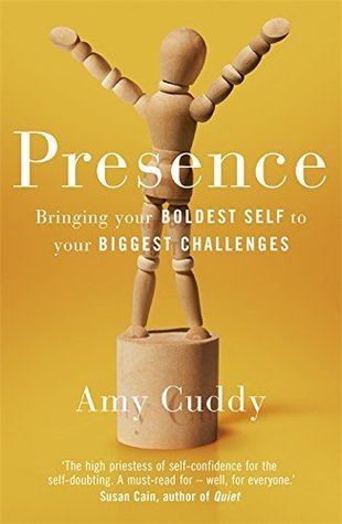 Read Online Presence: Bringing Your Boldest Self to Your Biggest Challenges - Amy Cuddy | PDF