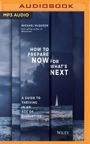 Read How to Prepare Now for What's Next: A Guide to Thriving in an Age of Disruption - Michael McQueen file in PDF