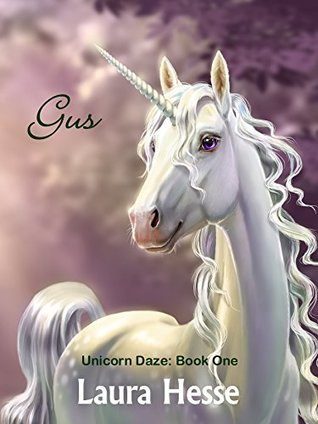 Read Gus (a bedtime children's adventure for unicorn lovers): Unicorn Daze: Book One - Laura Hesse | PDF