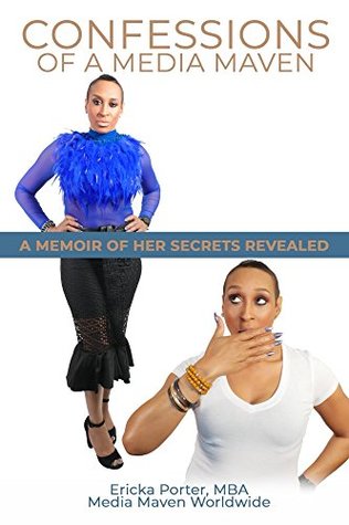 Download Confessions of A Media Maven: A Memoir of Her Secrets Revealed - Ericka Porter Mba file in ePub